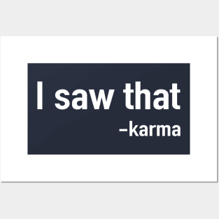 I saw that. Karma Posters and Art